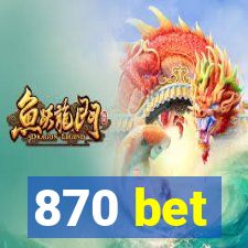 870 bet